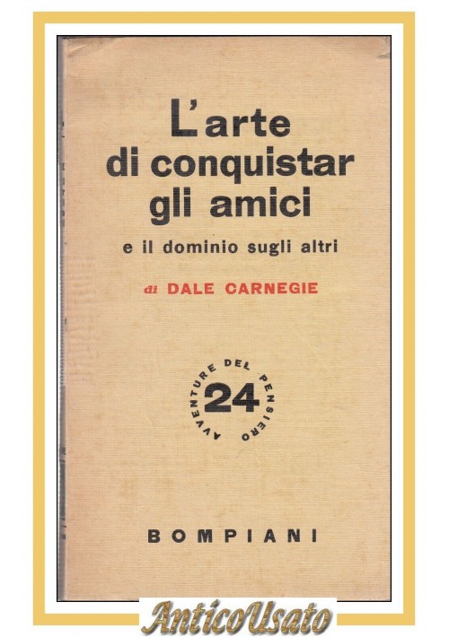 L'ARTE DI CONQUISTAR GLI AMICI E IL DOMINIO SUGLI ALTRI Dale Carnegie 1939 Libro