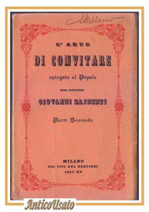 L'ARTE DI CONVITARE SPIEGATA AL POPOLO parte II di Giovanni Rajberti 1937 Libro