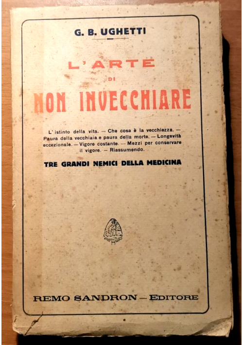 ESAURITO  - L'ARTE DI NON INVECCHIARE di G B Ughetti 1922 Sandron libro medicina vintage
