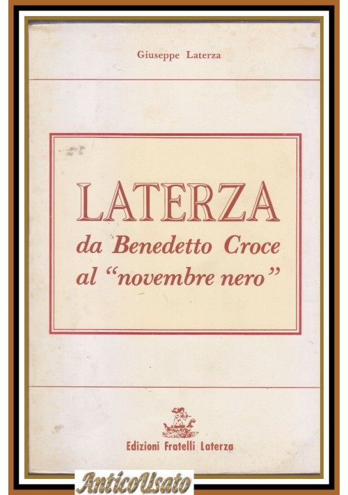 LATERZA DA BENEDETTO CROCE AL NOVEMBRE NERO di Giuseppe 1990 Libro casa editrice