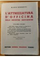 L'ATTREZZATURA D'OFFICINA NELLE INDUSTRIE MECCANICHE volume 1 Aldo Berruti 1948