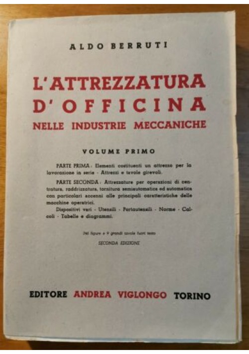 L'ATTREZZATURA D'OFFICINA NELLE INDUSTRIE MECCANICHE volume 1 Aldo Berruti 1948