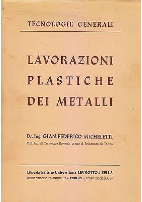 LAVORAZIONI PLASTICHE DEI METALLI Gian Federico Micheletti 1957 Levrotto e Bella