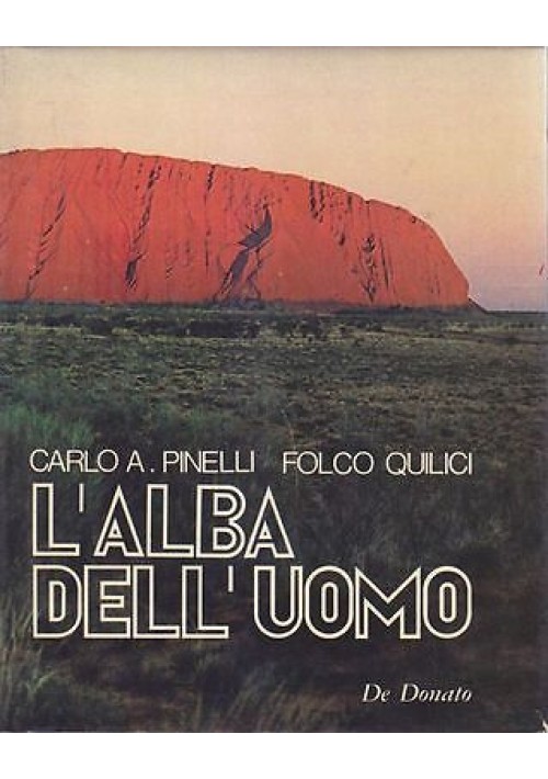 L'Alba Dell'Uomo di Carlo Pinelli e Folco Quilici 1974 De Donato I ediz libro