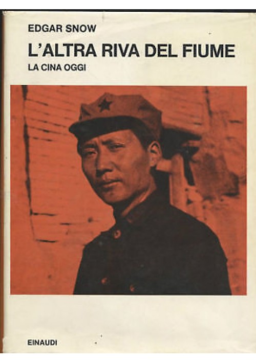 L'Altra Riva Del Fiume la Cina d'oggi di Edgar Snow 1971  Einaudi libro
