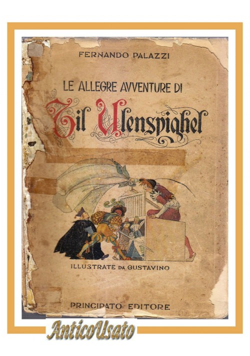 LE ALLEGRE AVVENTURE DI TIL ULENSPIGHEL di Fernando Palazzi 1945 libro Gustavino