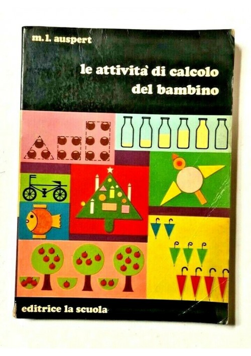 LE ATTIVITA' DI CALCOLO DEL BAMBINO di M L  Auspert 1970  La scuola libro usato