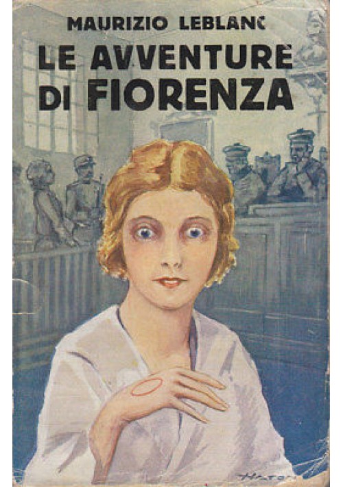 LE AVVENTURE DI FIORENZA Maurizio Leblanc 1933 Sonzogno 
