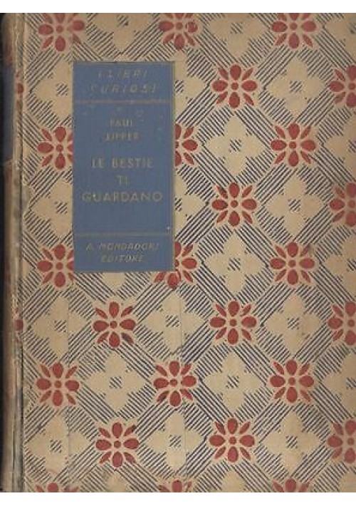 LE BESTIE TI GUARDANO Paul Eipper 1930 Mondadori - foto di Hedda Walther libro