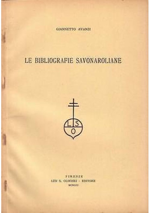 LE BIBLIOGRAFIE SAVONAROLIANE di Giannetto Avanzi Estratto da 