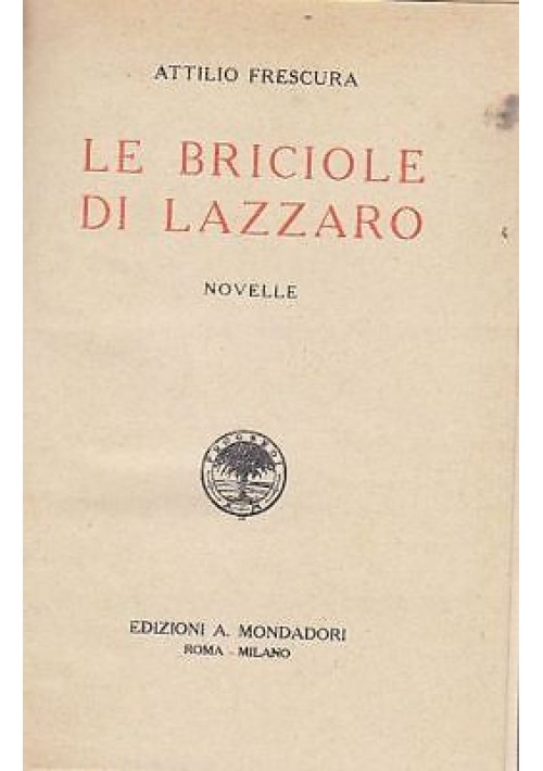 LE BRICIOLE DI LAZZARO di Attilio Frescura - ORIGINALE anni '20 Mondadori LIBRO