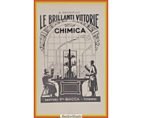 LE BRILLANTI VITTORIE DELLA CHIMICA DI GUERRA Alfredo Pagniello 1928 Bocca Libro