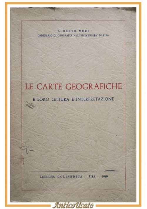 LE CARTE GEOGRAFICHE E LORO LETTURA INTERPRETAZIONE di Mori 1969 Goliardica Libr