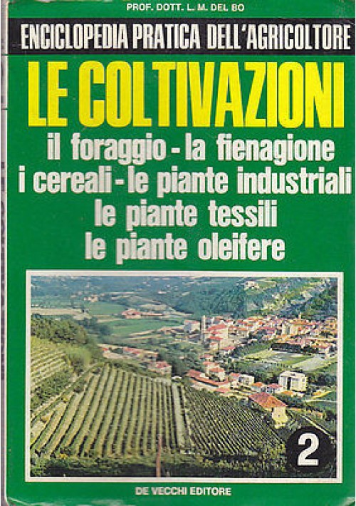 LE COLTIVAZIONI foraggio fienagione piante ecc. di L.M.Del Bo - 1974 De Vecchi