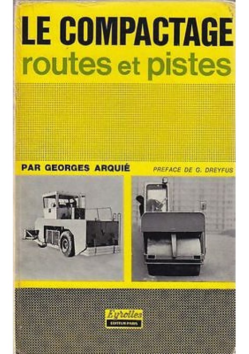 LE COMPACTAGE ROUTES ET PISTES di Arquié Georges  - 1970 Eyrolles