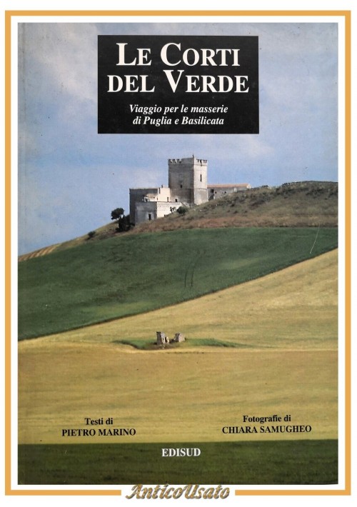 LE CORTI DEL VERDE viaggio masserie Puglia di Pietro Marino 1993 Edisud libro