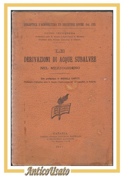 LE DERIVAZIONI DI ACQUE SUBALVEE NEL MEZZOGIORNO di Guido Inferrera 1907 libro