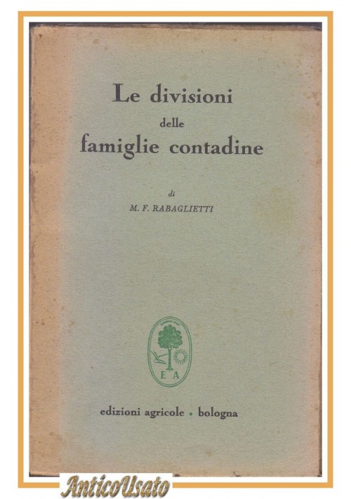 LE DIVISIONI DELLE FAMIGLIE CONTADINE di Rabaglietti 1948 Edizioni Agricole