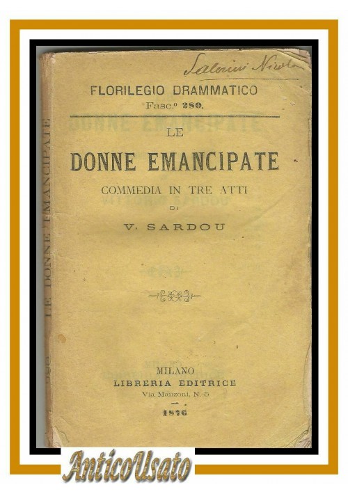 LE DONNE EMANCIPATE commedia in tre atti di Sardou 1876 libro teatro antico