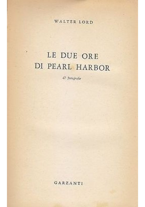 LE DUE ORE DI PEARL HARBOR di Walter Lord - Garzanti Editore 1958