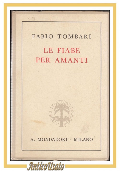 ESAURITO - LE FIABE PER AMANTI di Fabio Tombari 1940 Mondadori libro romanzo II edizione