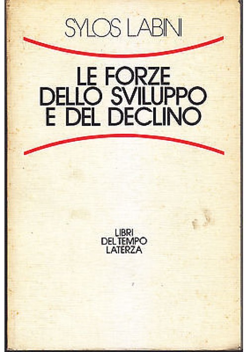 LE FORZE DELLO SVILUPPO E DEL DECLINO di Sylos Labini 1984 Laterza Editore 