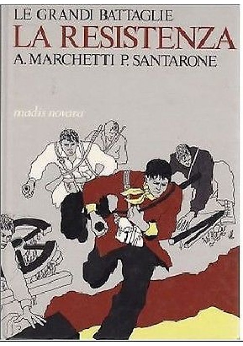 LE GRANDI BATTAGLIE LA RESISTENZA di A Marchetti P Santarone 1975 libro fascismo