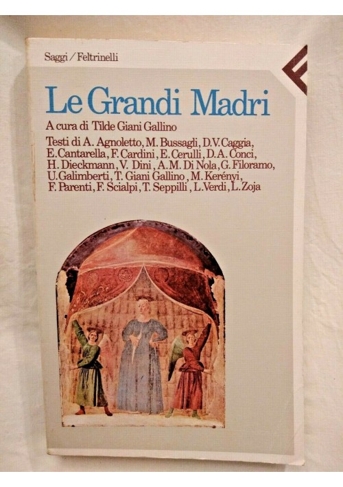 LE GRANDI MADRI a cura di Tilde Giani Gallino 1989 Feltrinelli editore libro 