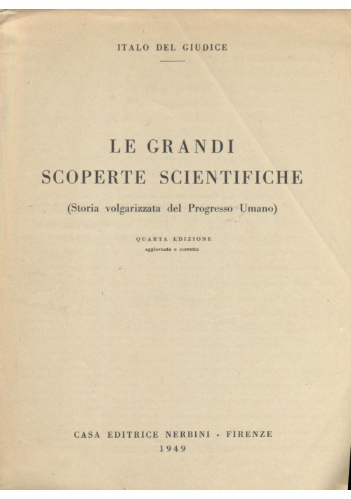 LE GRANDI SCOPERTE SCIENTIFICHE di Italo Del Giudice 1949 Nerbini ILLUSTRATO