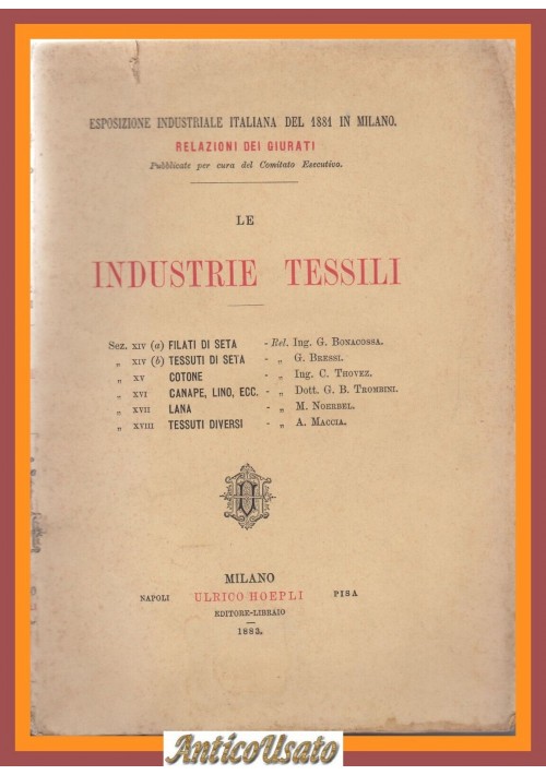 LE INDUSTRIE TESSILI di Giuseppe Bonacossa 1883 Hoepli Libro Filati tessuti seta