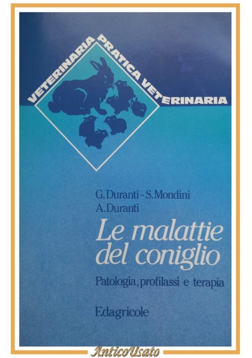 LE MALATTIE DEL CONIGLIO di Duranti Mondini 1993 Edagricole libro patologia