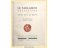 LE NAVIGAZIONI ATLANTICHE DI ALVISE CÀ DA MOSTO Rinaldo Caddeo 1928 Alpes Libro