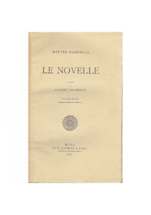LE NOVELLE di Matteo Bandello VOL. III - 1931 Laterza - a cura di Brognolino