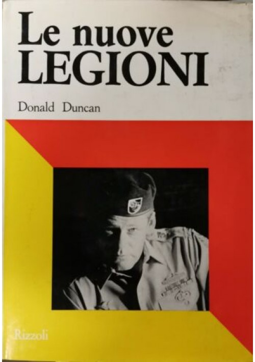 LE NUOVE LEGIONI Di Donald Duncan 1968 Rizzoli Prima Edizione rilegato ottimo