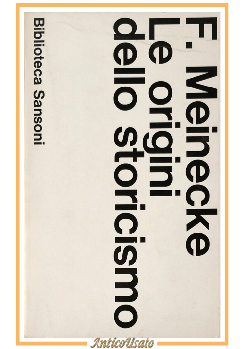 ESAURITO - LE ORIGINI DELLO STORICISMO di Friedrich Meinecke 1967 Biblioteca Sansoni Libro