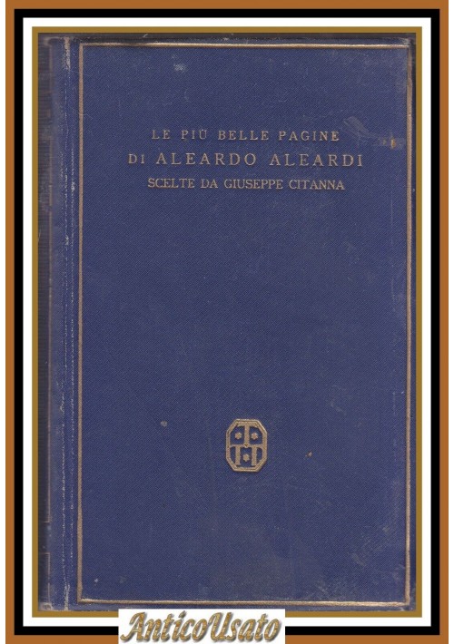 LE PIÙ BELLE PAGINE DI ALEARDO ALEARDI 1932 Treves Treccani Tumminelli Libro