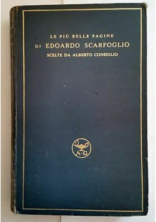 LE PIU' BELLE PAGINE DI EDOARDO SCARFOGLIO 1939 Garzanti - Alberto Consiglio