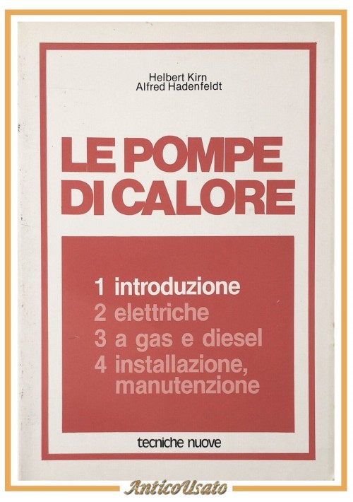 LE POMPE DI CALORE volume 1 INTRODUZIONE Kirn e Hadenfeldt 1981 Tecniche nuove