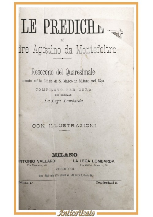 LE PREDICHE di Padre Agostino da Montefeltro 1890 Vallardi e Lega Lombarda Libro