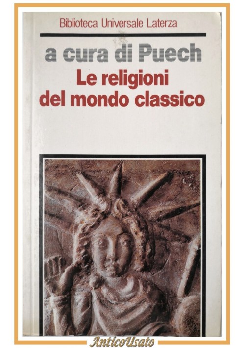 ESAURITO - LE RELIGIONI DEL MONDO CLASSICO a cura di Puech 1993 Laterza Libro Biblioteca