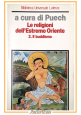 ESAURITO - LE RELIGIONI DELL'ESTREMO ORIENTE IL BUDDISMO di Puech 1988 Laterza Libro