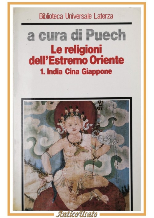 LE RELIGIONI DELL'ESTREMO ORIENTE volume 1 INDIA CINA GIAPPONE 1988 Laterza