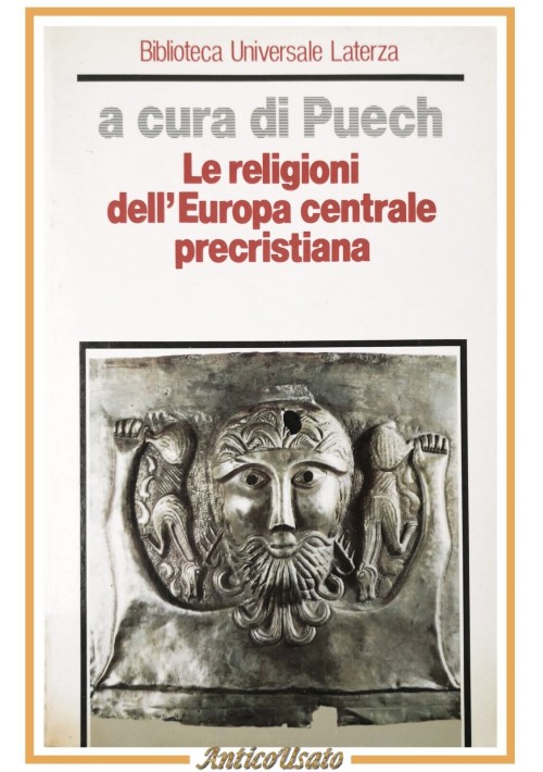 LE RELIGIONI DELL'EUROPA CENTRALE PRECRISTIANA di Puech 1988 Laterza Libro