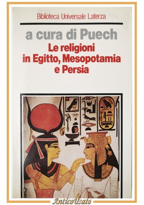 ESAURITO - LE RELIGIONI IN EGITTO MESOPOTAMIA E PERSIA a cura di Puech 1988 Laterza Libro