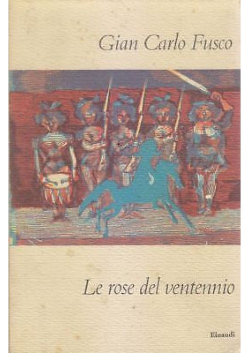 LE ROSE DEL VENTENNIO di Gian Carlo Fusco 1958 Einaudi  i coralli II edizione