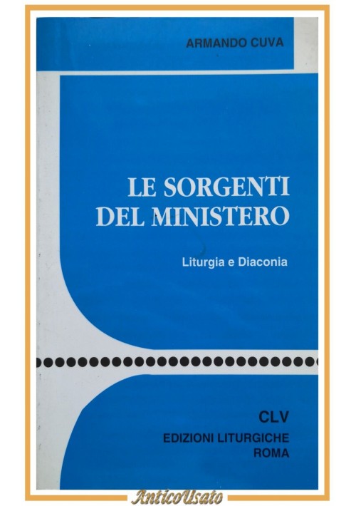LE SORGENTI DEL MINISTERO di Armando Cuva 1994 Edizioni liturgiche libro chiesa