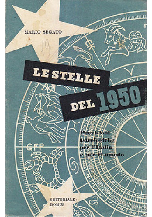 LE STELLE DEL 1950 previsioni astrologiche Italia e mondo di Mario Segato *