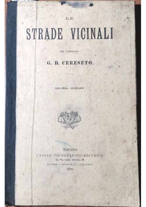 LE STRADE VICINALI di G B Cereseto 1894 Unione Tipografico Editrice libro