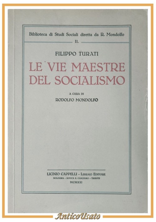 LE VIE MAESTRE DEL SOCIALISMO di Filippo Turati 1982 Cappelli Reprint Libro 1921