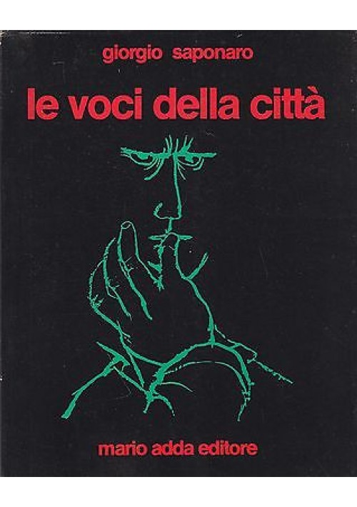 LE VOCI DELLA CITTA' di Giorgio Saponaro 1981 Mario Adda Editore 